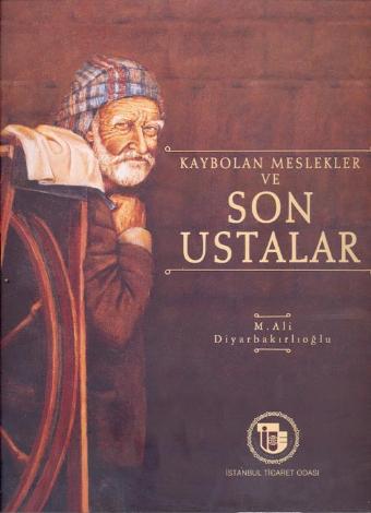 Kaybolan Meslekler ve Son Ustalar - M. Ali Diyarbakırlıoğlu